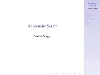 Adversarial Search  Volker Sorge  Intro to AI:  Problem of Games  Lecture 4  Volker Sorge  MiniMax