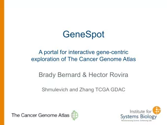 GeneSpot  A portal for interactive gene-centric  exploration of The Cancer Genome Atlas  Brady