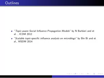 Outlines Topic-aware Social Influence Propagation Models by N Barbieri and et  al. , ICDM