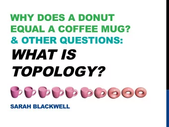 &amp; OTHER QUESTIONS:  EQUAL A COFFEE MUG?  WHAT IS  TOPOLOGY?  SARAH BLACKWELL  WHAT IS TOPOLOGY?