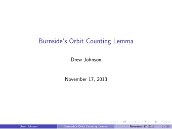 Burnsides Orbit Counting Lemma  Drew Johnson  November 17, 2013  Drew Johnson  Burnsides