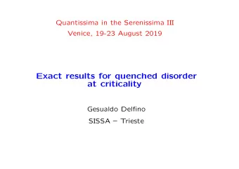 Exact results for quenched disorder  at criticality  Gesualdo Delfino  SISSA  Trieste  Based on: