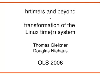hrtimers and beyond  -  transformation of the  Linux time(r) system  Thomas Gleixner  Douglas