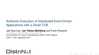 Authentic Execution of Distributed Event-Driven  Applications with a Small TCB Job Noorman, Jan
