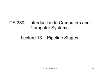 Computer Systems Lecture 13  Pipeline Stages  CS 230 - Spring 2020  3-1  System Layers