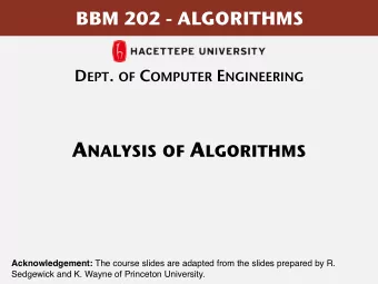 A NALYSIS OF A LGORITHMS  Acknowledgement: The course slides are adapted from the slides