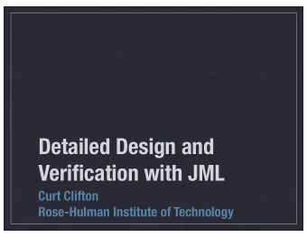 Detailed Design and  Verification with JML  Curt Clifton  Rose-Hulman Institute of Technology  And