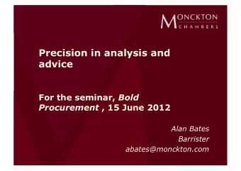 Precision in analysis and  advice For the seminar, Bold Procurement , 15 June 2012  Alan Bates