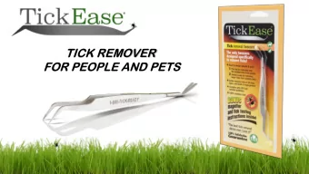 TICK REMOVER  FOR PEOPLE AND PETS Tick-borne illness like Lyme  me Disease sease , is the  fastest