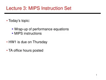 Lecture 3: MIPS Instruction Set   Todays topic:  Wrap-up of performance equations  MIPS