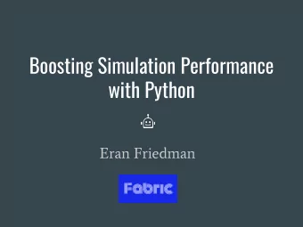 Boosting Simulation Performance  with Python  Eran Friedman  How to use Discrete-Event Simulation