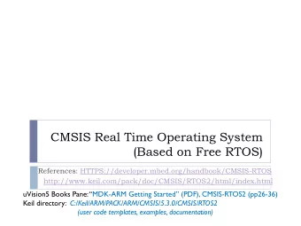CMSIS Real Time Operating System  (Based on Free RTOS)  References: