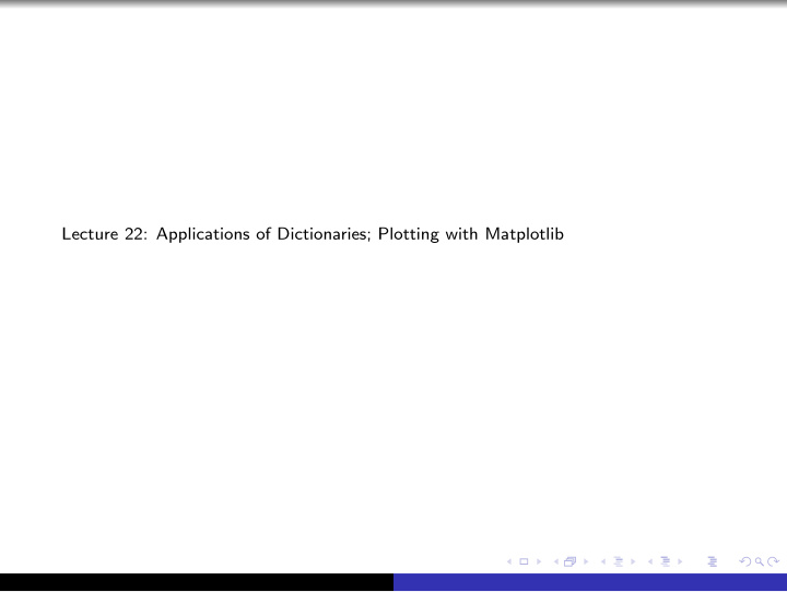 lecture 22 applications of dictionaries plotting with