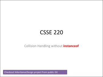 CSSE 220 Collision Handling without instanceof Checkout InheritanceDesign project from public Git