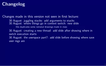 Changelog  Changes made in this version not seen in fjrst lecture:  30 August: juggling stacks: add