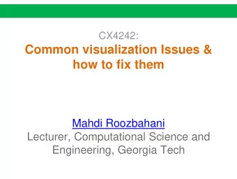 how to fix them  Mahdi Roozbahani  Lecturer, Computational Science and  Engineering, Georgia Tech