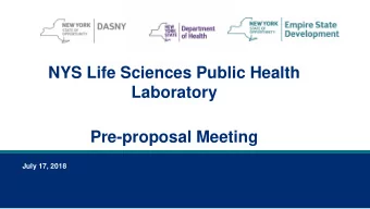 NYS Life Sciences Public Health  Laboratory  Pre-proposal Meeting  July 17, 2018  July 17, 2018  2