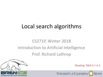 Local search algorithms  CS271P, Winter 2018  Introduction to Artificial Intelligence  Prof.