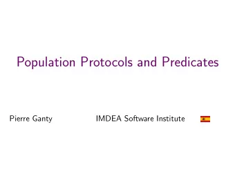 Population Protocols and Predicates  Pierre Ganty  IMDEA Software Institute  The computer science