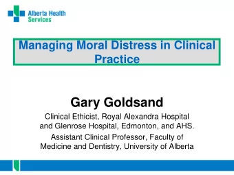Gary Goldsand  Clinical Ethicist, Royal Alexandra Hospital  and Glenrose Hospital, Edmonton, and