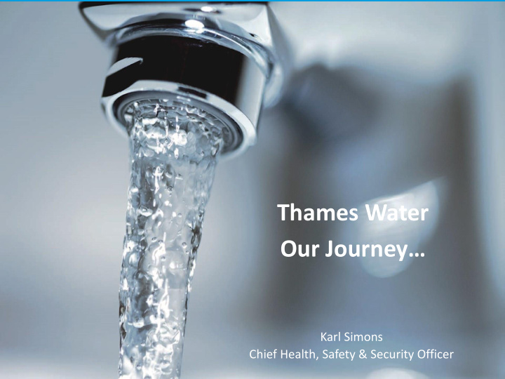 thames water our journey karl simons chief health safety