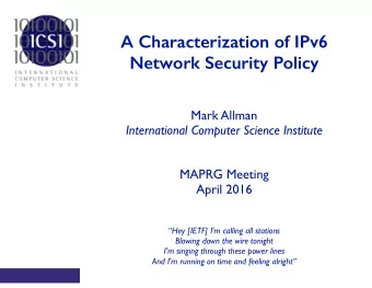 A Characterization of IPv6  Network Security Policy Mark Allman International Computer Science