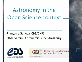 Astronomy in the  Open Science context  Franoise Genova, CDS/CNRS  Observatoire Astronomique de