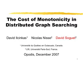 The Cost of Monotonicity in  Distributed Graph Searching David Ilcinkas 1 Nicolas Nisse 2 David