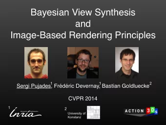 Bayesian View Synthesis  and  Image-Based Rendering Principles  1  1  2  Sergi Pujades, Frdric