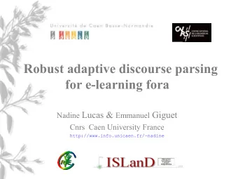 Robust adaptive discourse parsing for e-learning fora Nadine Lucas &amp; Emmanuel Giguet  Cnrs
