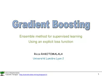 Ensemble method for supervised learning  Using an explicit loss function  Ricco RAKOTOMALALA
