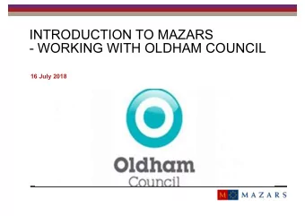 INTRODUCTION TO MAZARS  - WORKING WITH OLDHAM COUNCIL  16 July 2018  SESSION OUTLINE