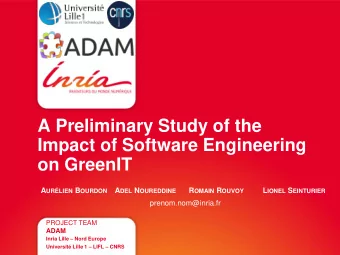 A Preliminary Study of the  Impact of Software Engineering  on GreenIT A URLIEN B OURDON A DEL N