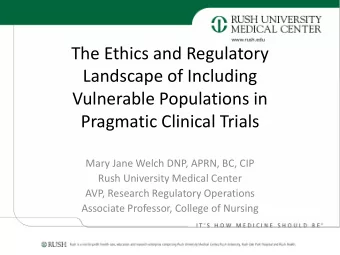 Landscape of Including  Vulnerable Populations in  Pragmatic Clinical Trials  Mary Jane Welch DNP,