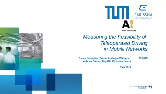 Measuring the Feasibility of  Teleoperated Driving  in Mobile Networks  20.06.19  Stefan Neumeier,