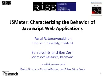 JSMeter: Characterizing the Behavior of  JavaScript Web Applications  Paruj Ratanaworabhan