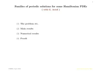 Families of periodic solutions for some Hamiltonian PDEs  ( with G. Arioli ) (1) The problem etc.