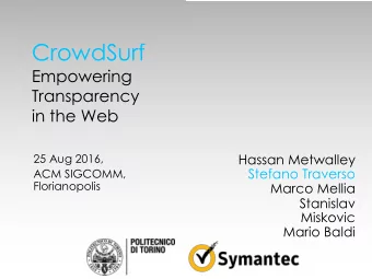 CrowdSurf  Empowering  Transparency  in the Web  Hassan Metwalley  25 Aug 2016,  Stefano Traverso