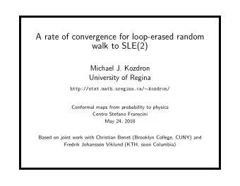 A rate of convergence for loop-erased random  walk to SLE(2)  Michael J. Kozdron  University of
