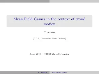 Mean Field Games in the context of crowd  motion  Y. Achdou  (LJLL, Universit  e Paris-Diderot)