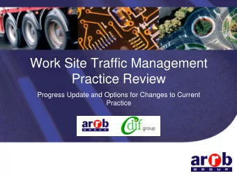 Work Site Traffic Management  Practice Review  Progress Update and Options for Changes to Current