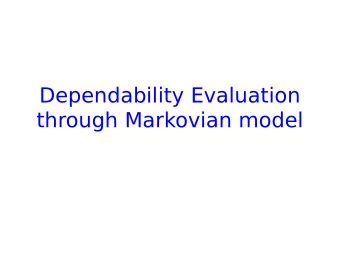 Dependability Evaluation  through Markovian model  Markovian model  The combinatorial methods are