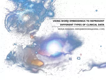 USING WORD EMBEDDINGS TO REPRESENT  DIFFERENT TYPES OF CLINICAL DATA  MERIJN BEEKSMA