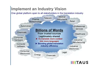 Implement an Industry Vision  One global platform open to all stakeholders in the translation