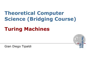 Science (Bridging Course)  Turing Machines  Gian Diego Tipaldi  Topics Covered  Turing machines