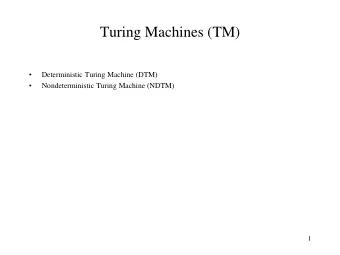 Turing Machines (TM)    Deterministic Turing Machine (DTM)    Nondeterministic Turing Machine