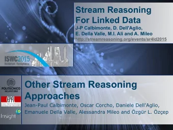 Other Stream Reasoning  Approaches  Jean-Paul Calbimonte, Oscar Corcho, Daniele Dell'Aglio,