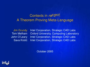 ect : Contexts in reFL  A Theorem Proving Meta-Language  Jim Grundy  Intel Corporation, Strategic