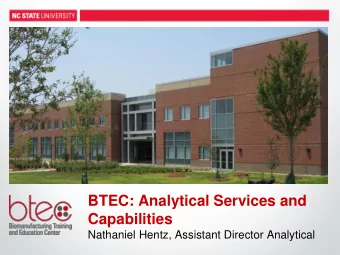 BTEC: Analytical Services and  Capabilities Nathaniel Hentz, Assistant Director Analytical  What is