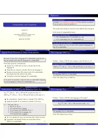 Reduction  Informal Definition A problem A is reducible to problem B iff the solution to problem B
